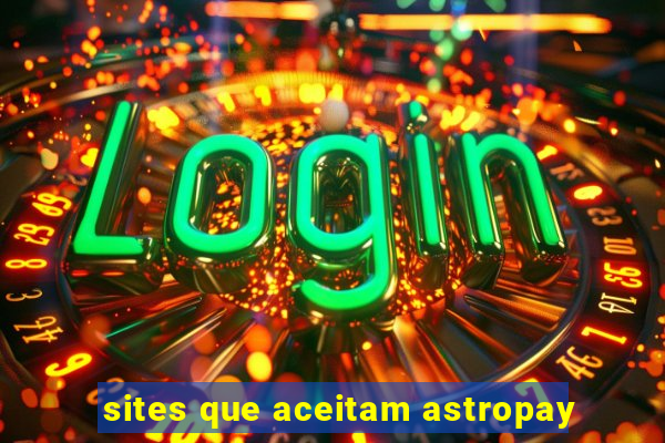 sites que aceitam astropay